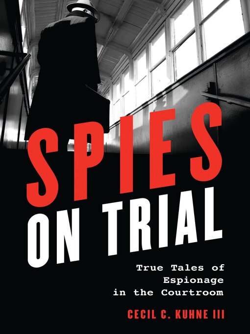 Title details for Spies on Trial by Cecil  C. Kuhne III - Available